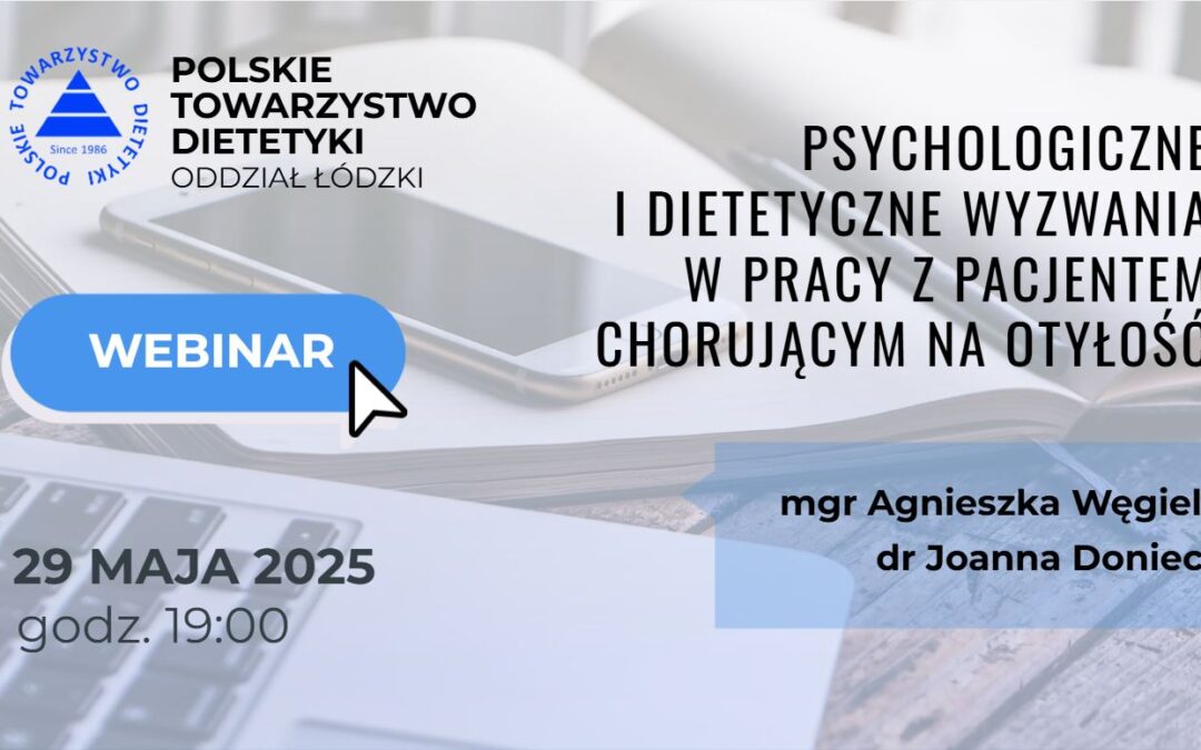 WEBINAR Psychologiczne i dietetyczne wyzwania w pracy z pacjentem chorującym na otyłość