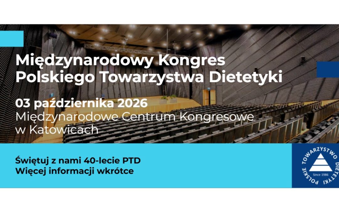 Międzynarodowy Kongres DIETETYKA 2026 – wydarzenie z okazji 40-lecia PTD